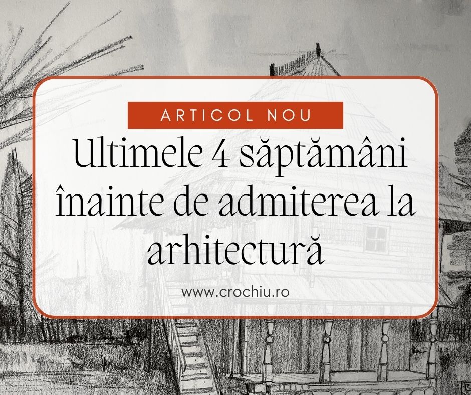 Cover - ultimele 4 saptamani inaite de admiterea la arhitectura